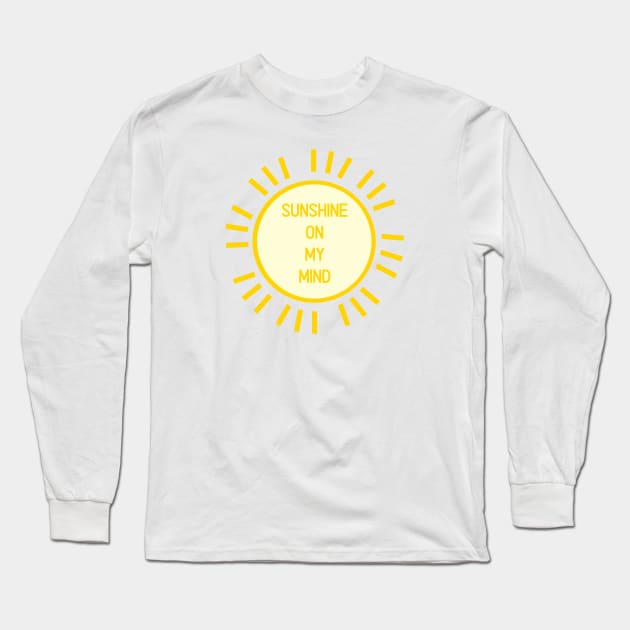 Sunshine on my mind - Positivity Happiness Summer Long Sleeve T-Shirt by From Mars